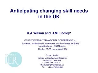 Anticipating changing skill needs in the UK R.A.Wilson and R.M Lindley*