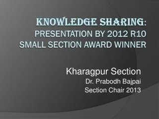 Knowledge Sharing : Presentation by 2012 R10 Small Section Award Winner