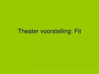 theater voorstelling fit