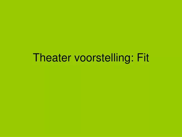 theater voorstelling fit