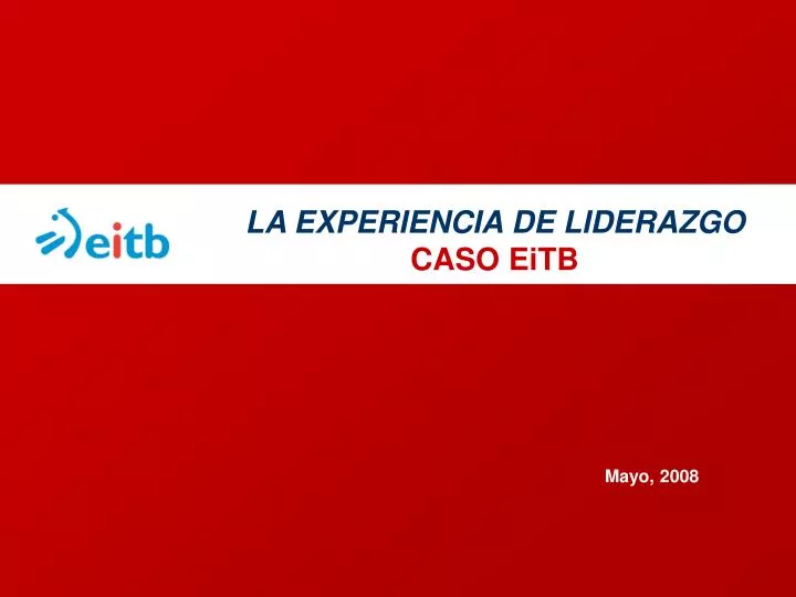 la experiencia de liderazgo caso eitb