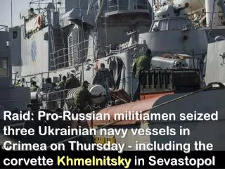 Raid: Pro-Russian militiamen seized three Ukrainian navy vessels in