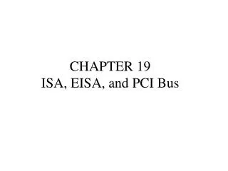 CHAPTER 19 ISA, EISA, and PCI Bus