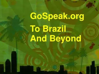 GoSpeak To Brazil And Beyond