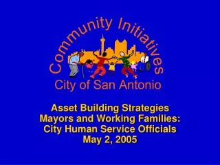 Asset Building Strategies Mayors and Working Families: City Human Service Officials May 2, 2005