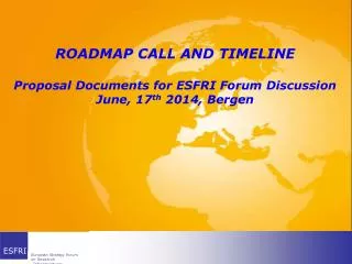 ROADMAP CALL AND TIMELINE Proposal Documents for ESFRI Forum Discussion