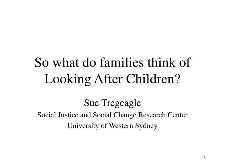 so what do families think of looking after children