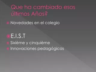 q ue ha cambiado esos ltimos a os