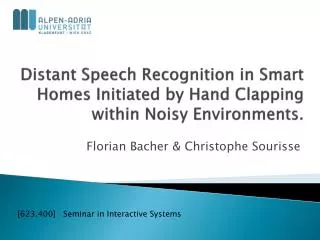 Distant Speech Recognition in Smart Homes Initiated by Hand Clapping within Noisy Environments .