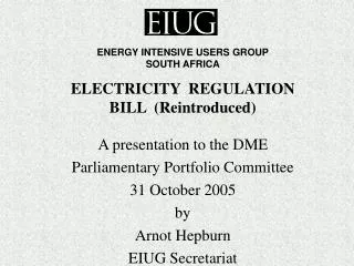 ELECTRICITY REGULATION BILL (Reintroduced) A presentation to the DME