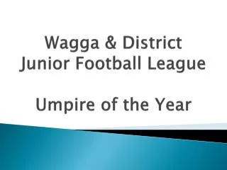 Wagga &amp; District Junior Football League Umpire of the Year