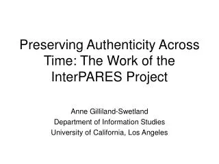 Preserving Authenticity Across Time: The Work of the InterPARES Project