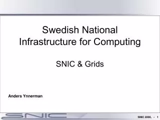 Swedish National Infrastructure for Computing SNIC &amp; Grids