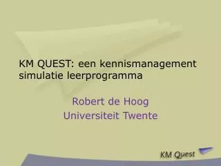 km quest een kennismanagement simulatie leerprogramma