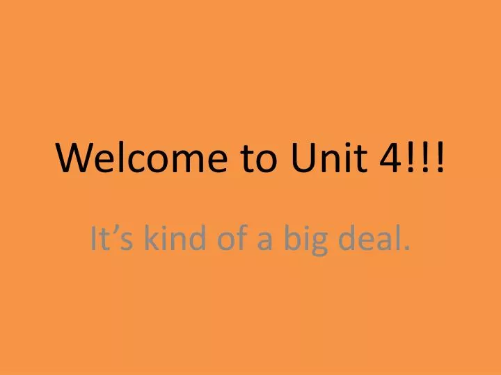 welcome to unit 4
