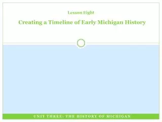 Lesson Eight Creating a Timeline of Early Michigan History