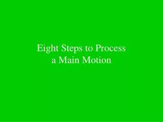 Eight Steps to Process a Main Motion