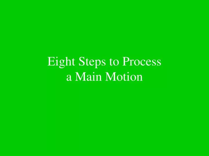 eight steps to process a main motion