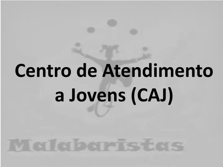 centro de atendimento a jovens caj