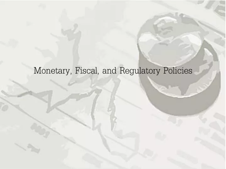 monetary fiscal and regulatory policies