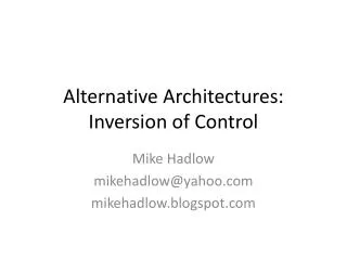 Alternative Architectures: Inversion of Control