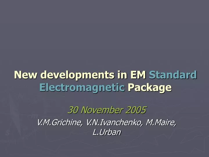 new developments in em standard electromagnetic package