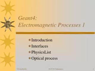 Geant4: Electromagnetic Processes 1