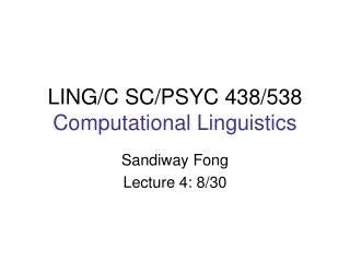 LING/C SC/PSYC 438/538 Computational Linguistics