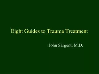 Eight Guides to Trauma Treatment