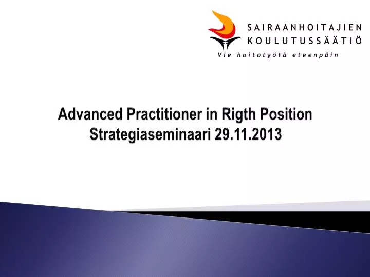 advanced practitioner in rigth position strategiaseminaari 29 11 2013