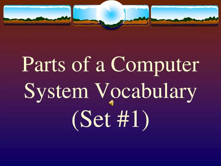 parts of a computer system vocabulary set 1