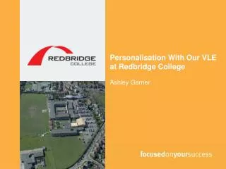 Personalisation With Our VLE at Redbridge College Ashley Garner