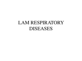 LAM RESPIRATORY DISEASES