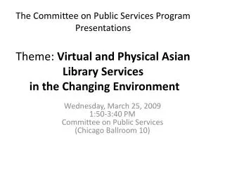 Wednesday, March 25, 2009 1:50-3:40 PM Committee on Public Services (Chicago Ballroom 10)