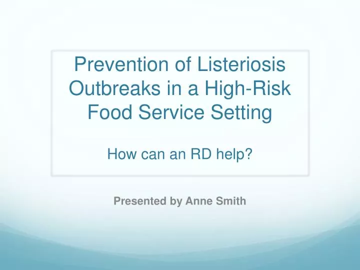 prevention of listeriosis outbreaks in a high risk food service setting how can an rd help