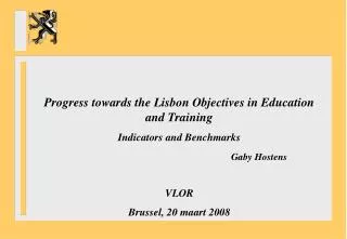 Progress towards the Lisbon Objectives in Education and Training Indicators and Benchmarks