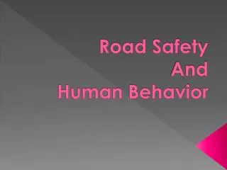 Road Safety And Human Behavior