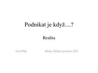 podnikat je kdy realita