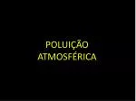 POLUIÇÃO ATMOSFÉRICA - slide 1