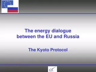 The energy dialogue between the EU and Russia The Kyoto Protocol