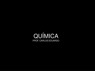 qu mica prof carlos eduardo