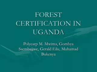 FOREST CERTIFICATION IN UGANDA
