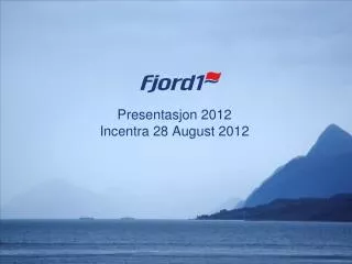 presentasjon 2012 incentra 28 august 2012