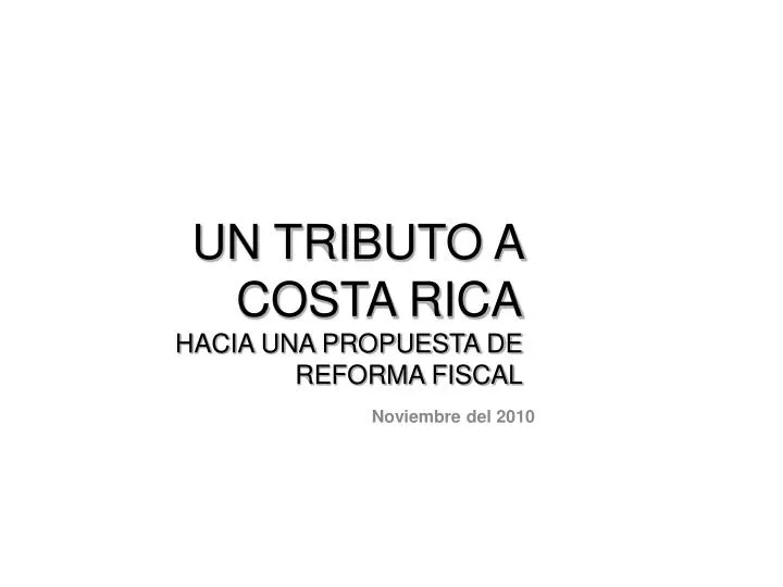 un tributo a costa rica hacia una propuesta de reforma fiscal