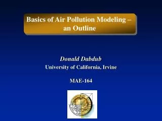 Donald Dabdub University of California, Irvine MAE-164