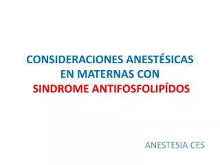 consideraciones anest sicas en maternas con sindrome antifosfolip dos