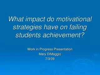 What impact do motivational strategies have on failing students achievement?