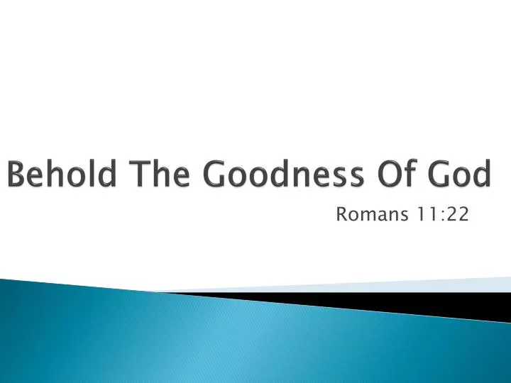 behold the goodness of god