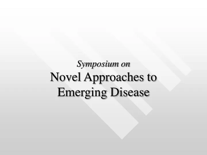 symposium on novel approaches to emerging disease