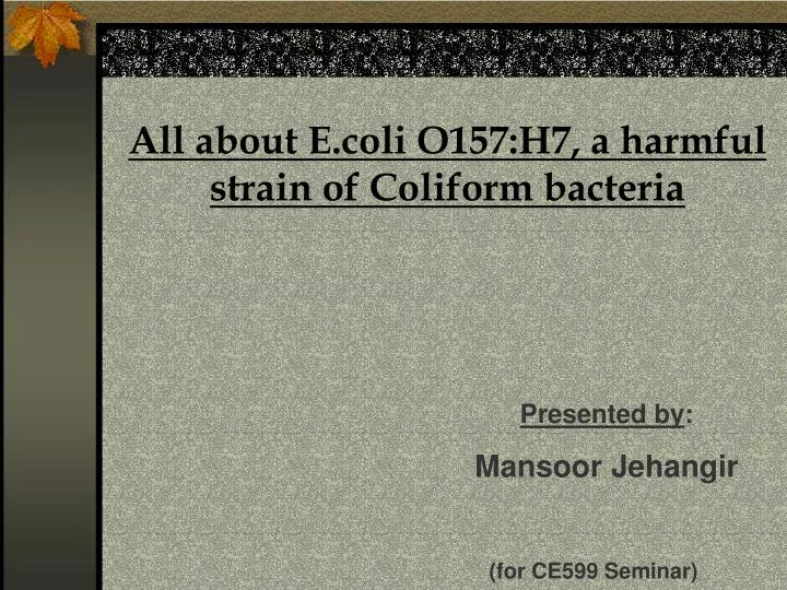 all about e coli o157 h7 a harmful strain of coliform bacteria
